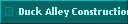 Duck Alley Construction